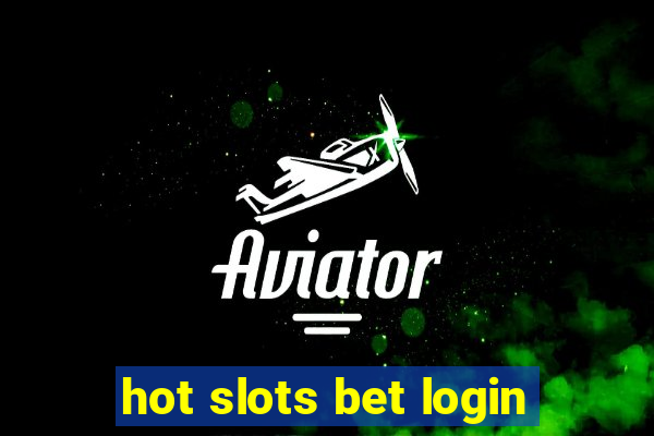 hot slots bet login